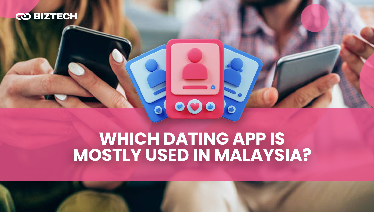 Which dating app is mostly used in Malaysia
