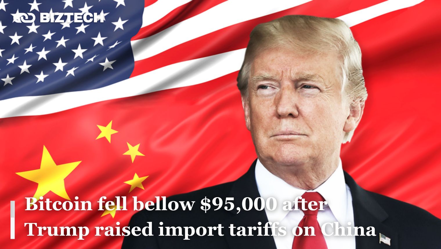 Bitcoin fell below $95,000 after Trump raised import tariffs on China, the Beginning of a Trade War?