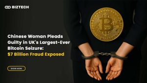 Chinese Woman Pleads Guilty in UK’s Largest-Ever Bitcoin Seizure: $7 Billion Fraud Exposed