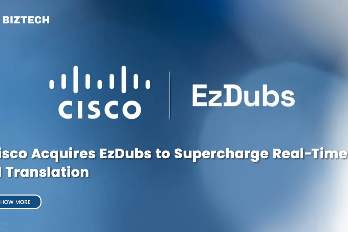 Cisco Acquires EzDubs to Supercharge Real-Time AI Translation