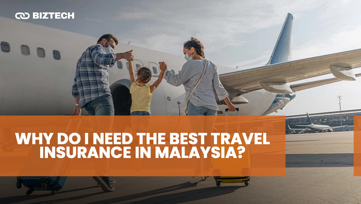 Why Do I Need The Best Travel Insurance in Malaysia