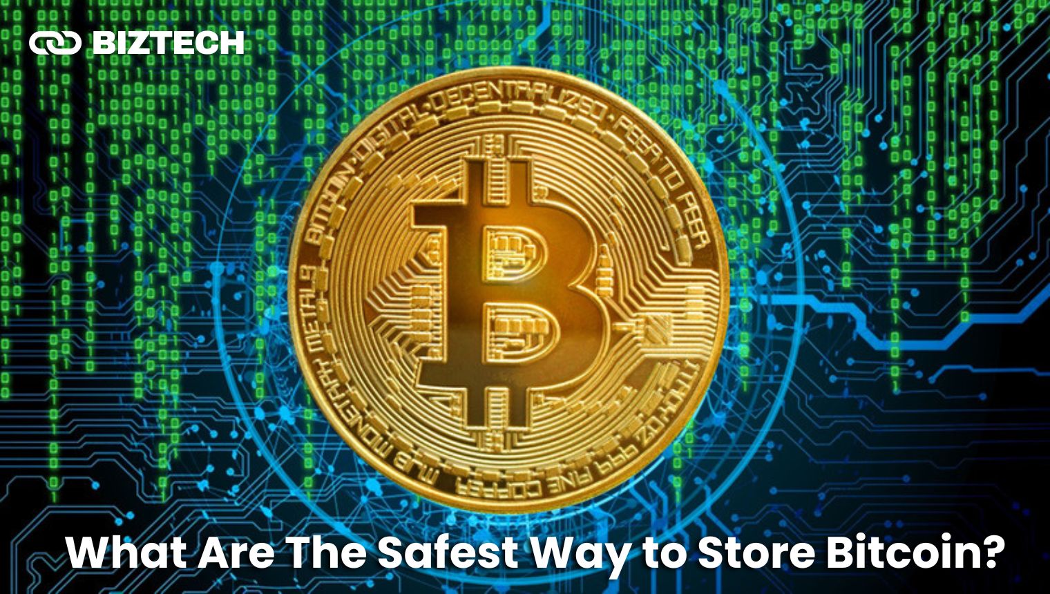 Find Out What Are the Safest Ways to Store Bitcoin