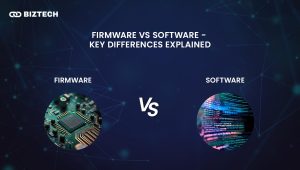Firmware vs Software – Easy Guide to Understanding The Differences Between The Two