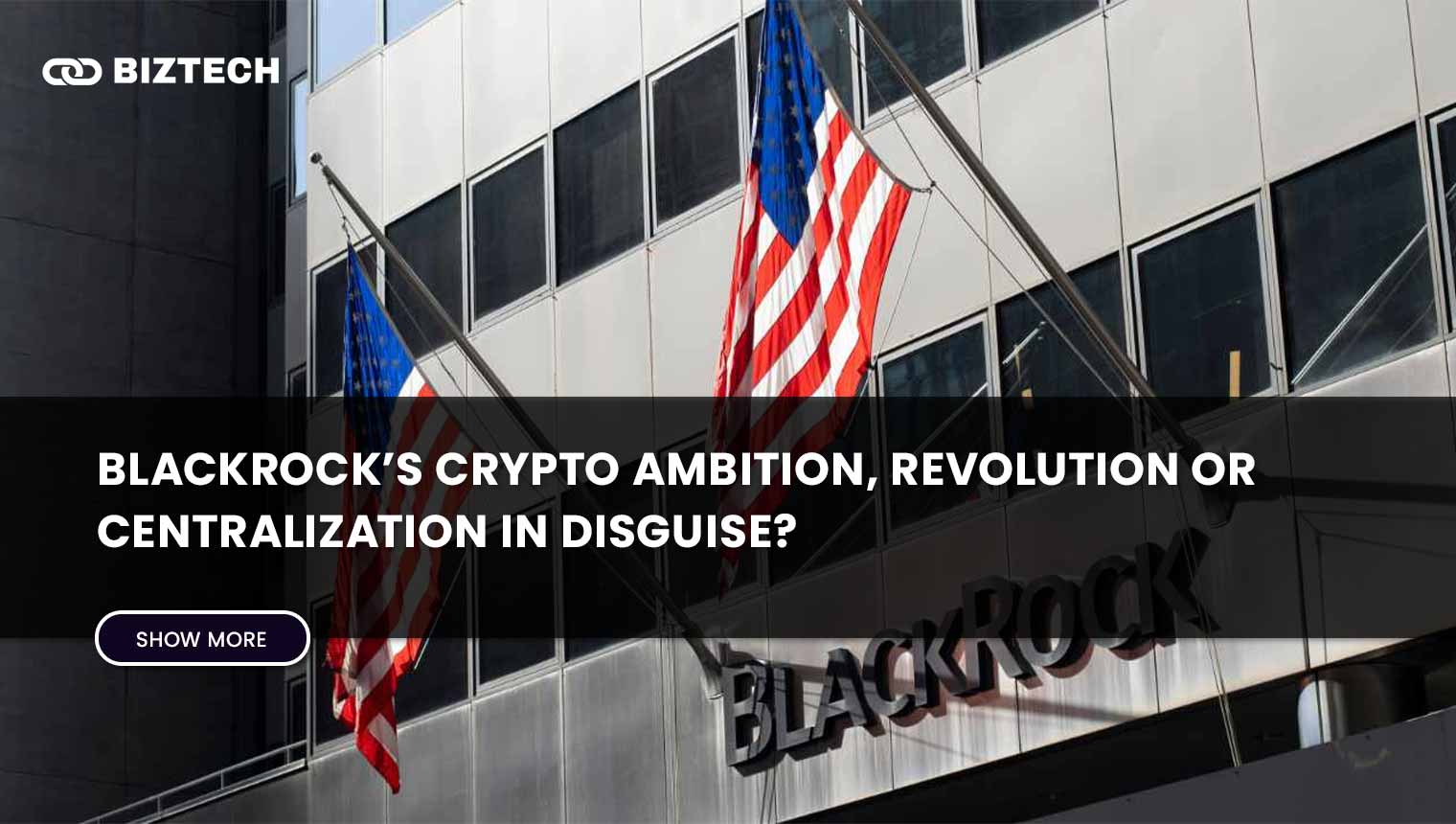 BlackRock’s Crypto Ambition, Revolution or Centralization in Disguise?
