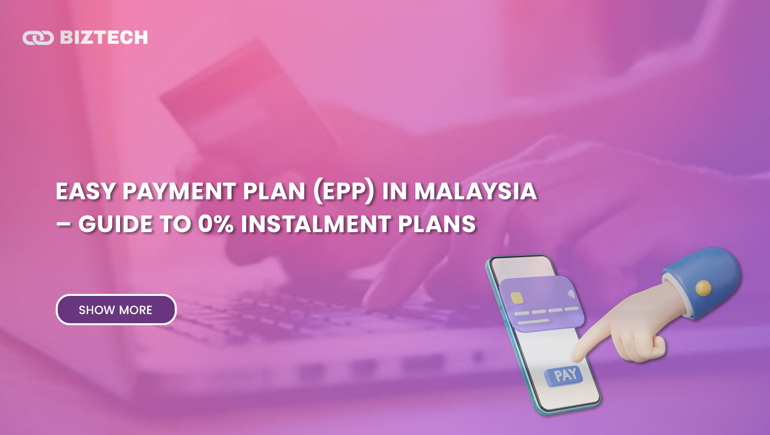 Easy Payment Plan (EPP) in Malaysia – Ultimate Guide to 0% Instalment Plans