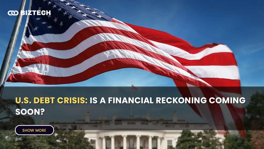 U.S. Debt Crisis: Is a Financial Reckoning Coming Soon?