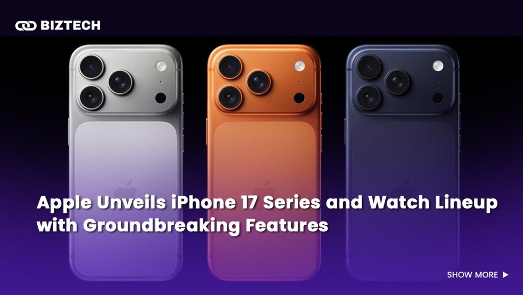 Apple Unveils iPhone 17 Series and Watch Lineup with Groundbreaking Features