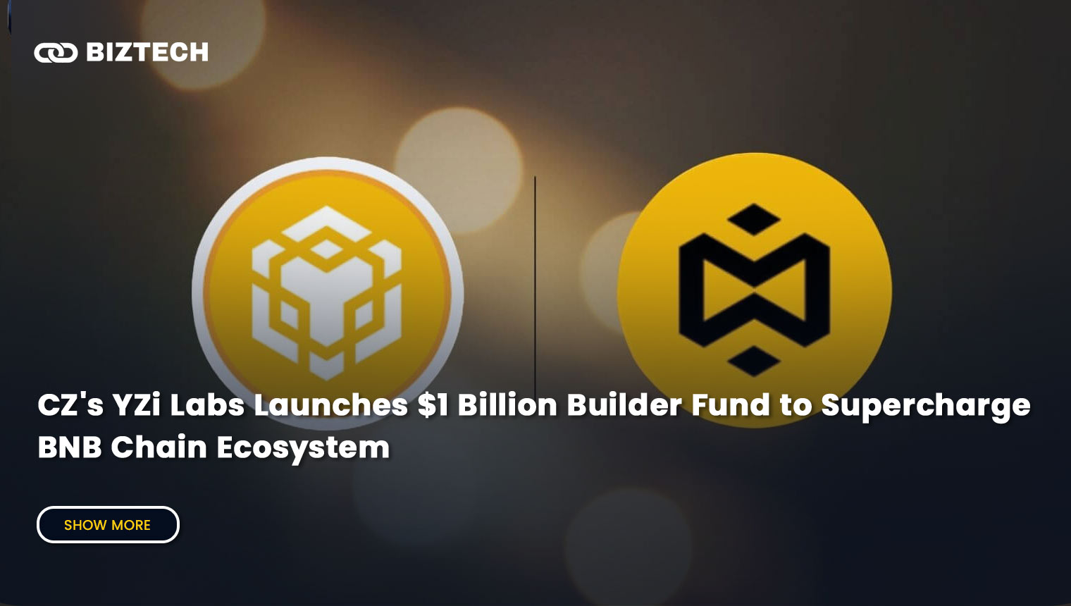 CZ’s YZi Labs Launches $1 Billion Builder Fund to Supercharge BNB Chain Ecosystem