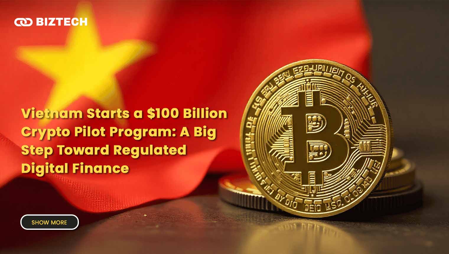 Vietnam Starts a $100 Billion Crypto Pilot Program: A Big Step Toward Regulated Digital Finance