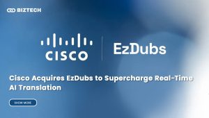 Cisco Acquires EzDubs to Supercharge Real-Time AI Translation