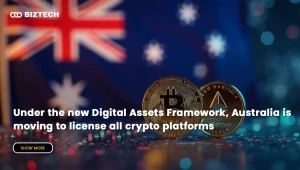 Under the new Digital Assets Framework, Australia is moving to license all crypto platforms
