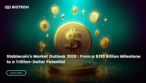 Stablecoin’s Market Outlook 2026 : From a $310 Billion Milestone to a Trillion-Dollar Potential