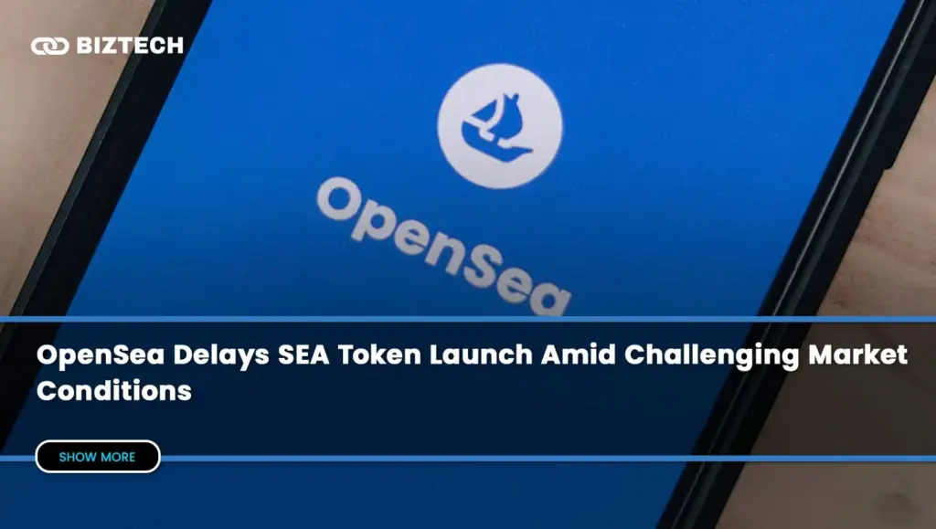 OpenSea Delays SEA Token Launch Amid Challenging Market Conditions