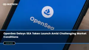 OpenSea Delays SEA Token Launch Amid Challenging Market Conditions