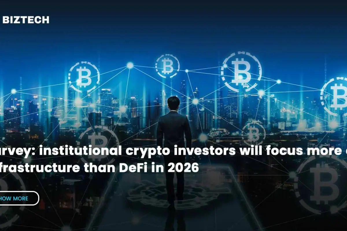 Survey: Institutional Crypto Investors will Focus More on Infrastructure than DeFi in 2026