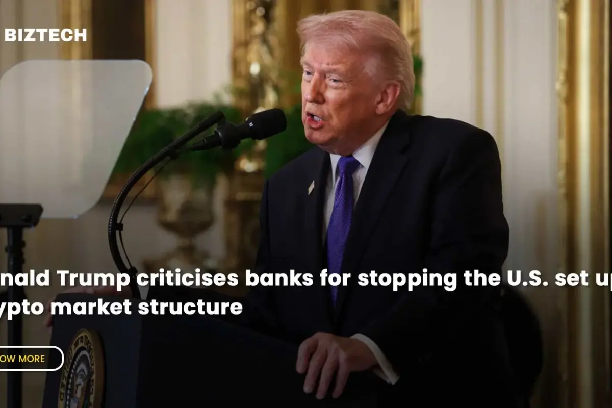 Donald Trump criticises banks for stopping the U.S. set up a crypto market structure