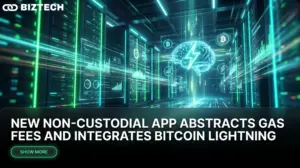 New Non-Custodial App Abstracts Gas Fees and Integrates Bitcoin Lightning