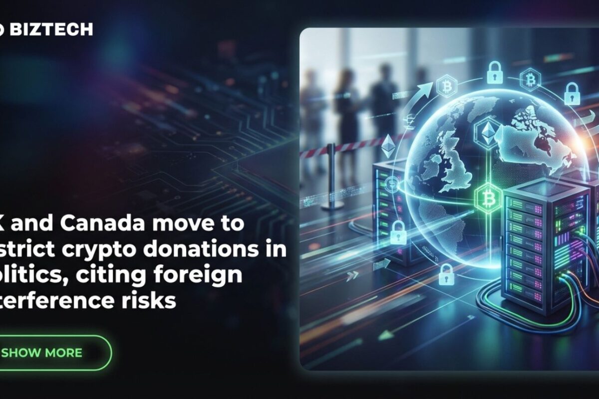 UK and Canada Move to Restrict Crypto Donations in Politics, Citing Foreign Interference Risks