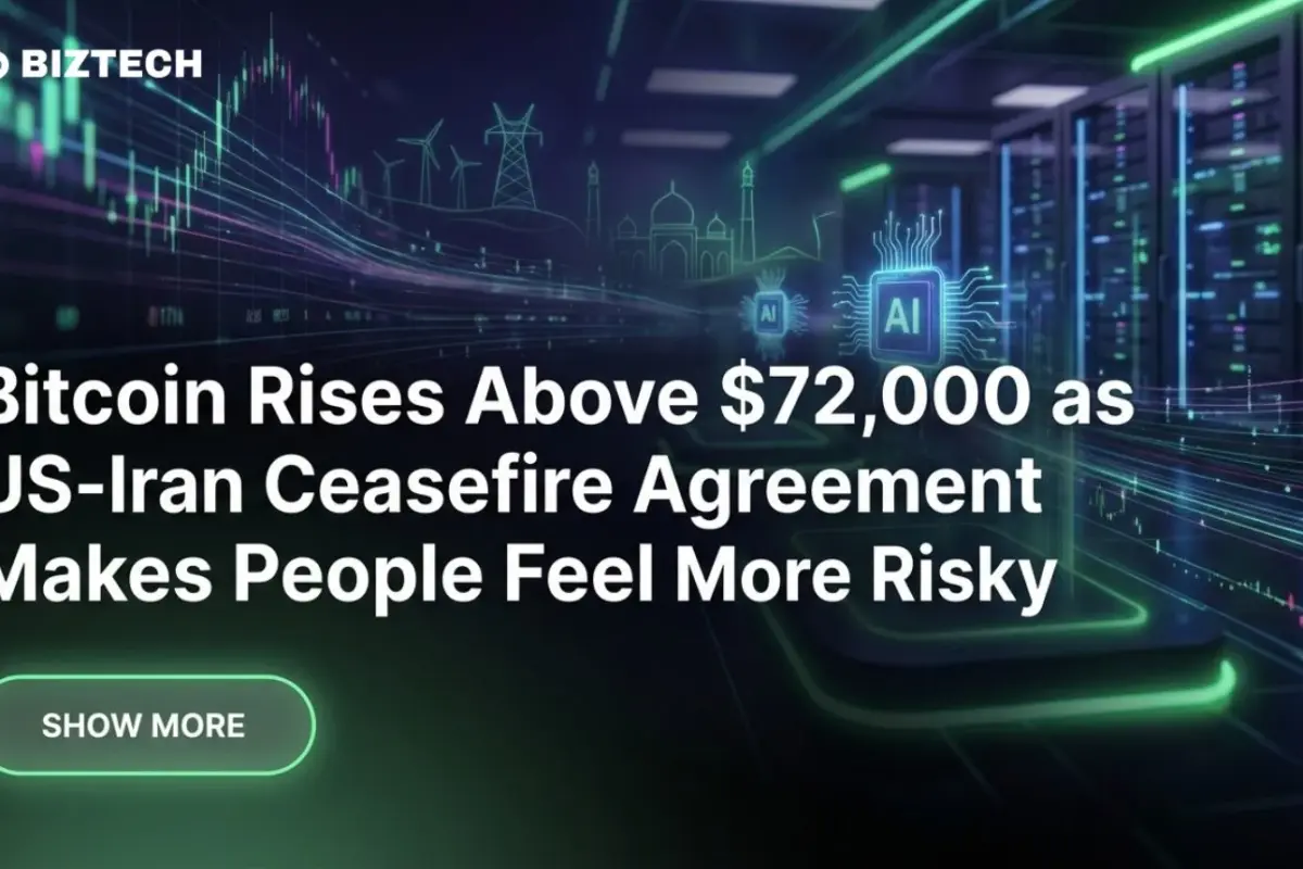 Bitcoin Rises Above $72,000 as US-Iran Ceasefire Agreement Makes People Feel More Risky