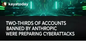 Two-Thirds of Accounts Banned by Anthropic Were Preparing Cyberattacks